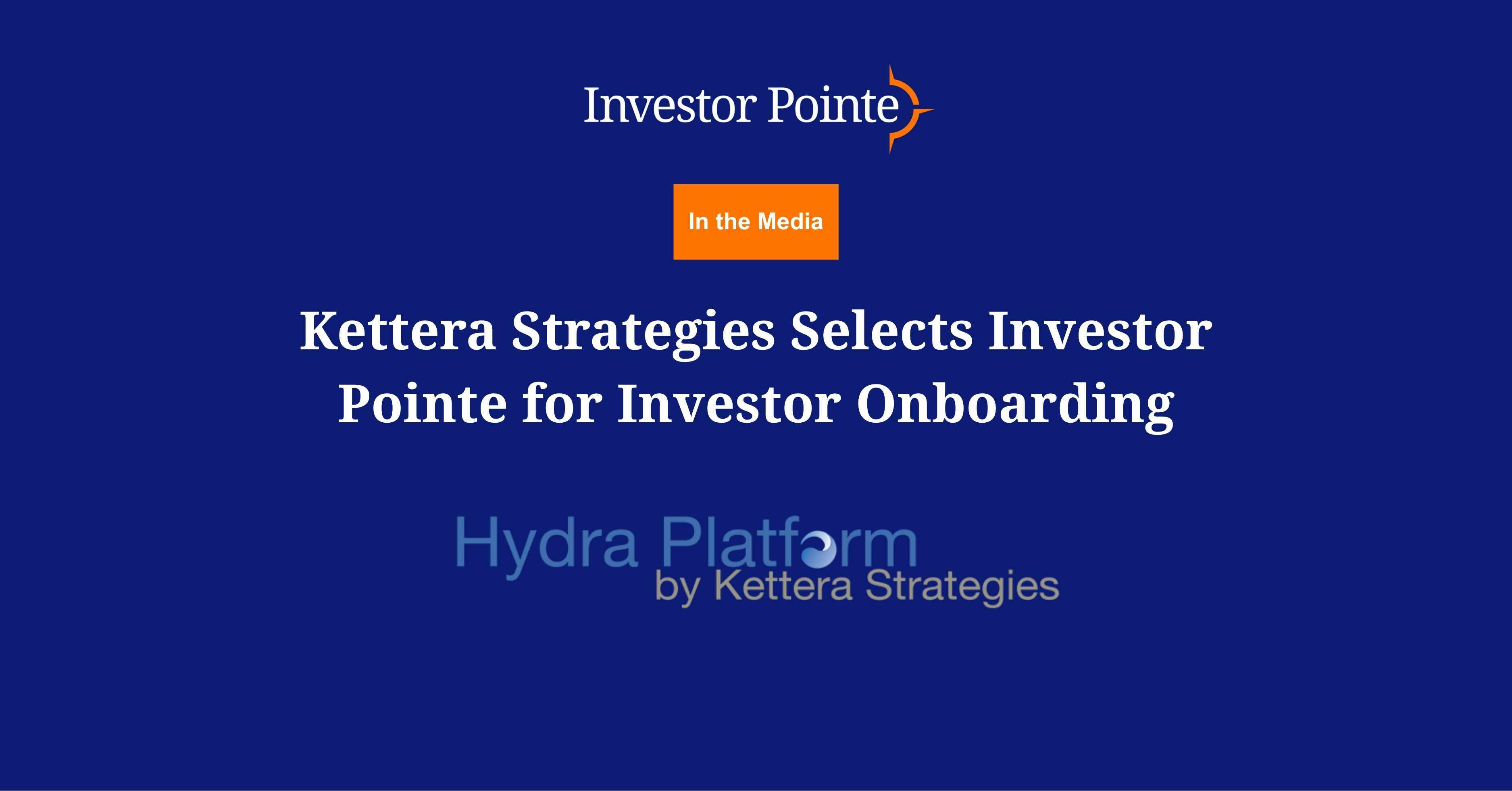 In the Media: "Kettera Strategies Selects Investor Pointe for Investor Onboarding" as reported by Issue Wire. 