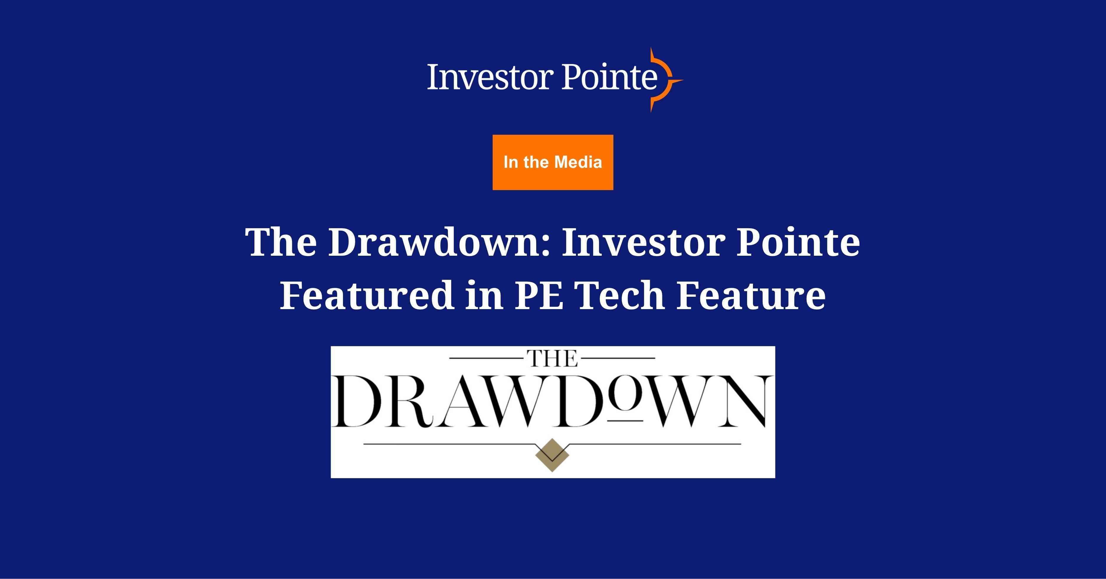 The Drawdown: Investor Pointe Featured in PE Tech Feature