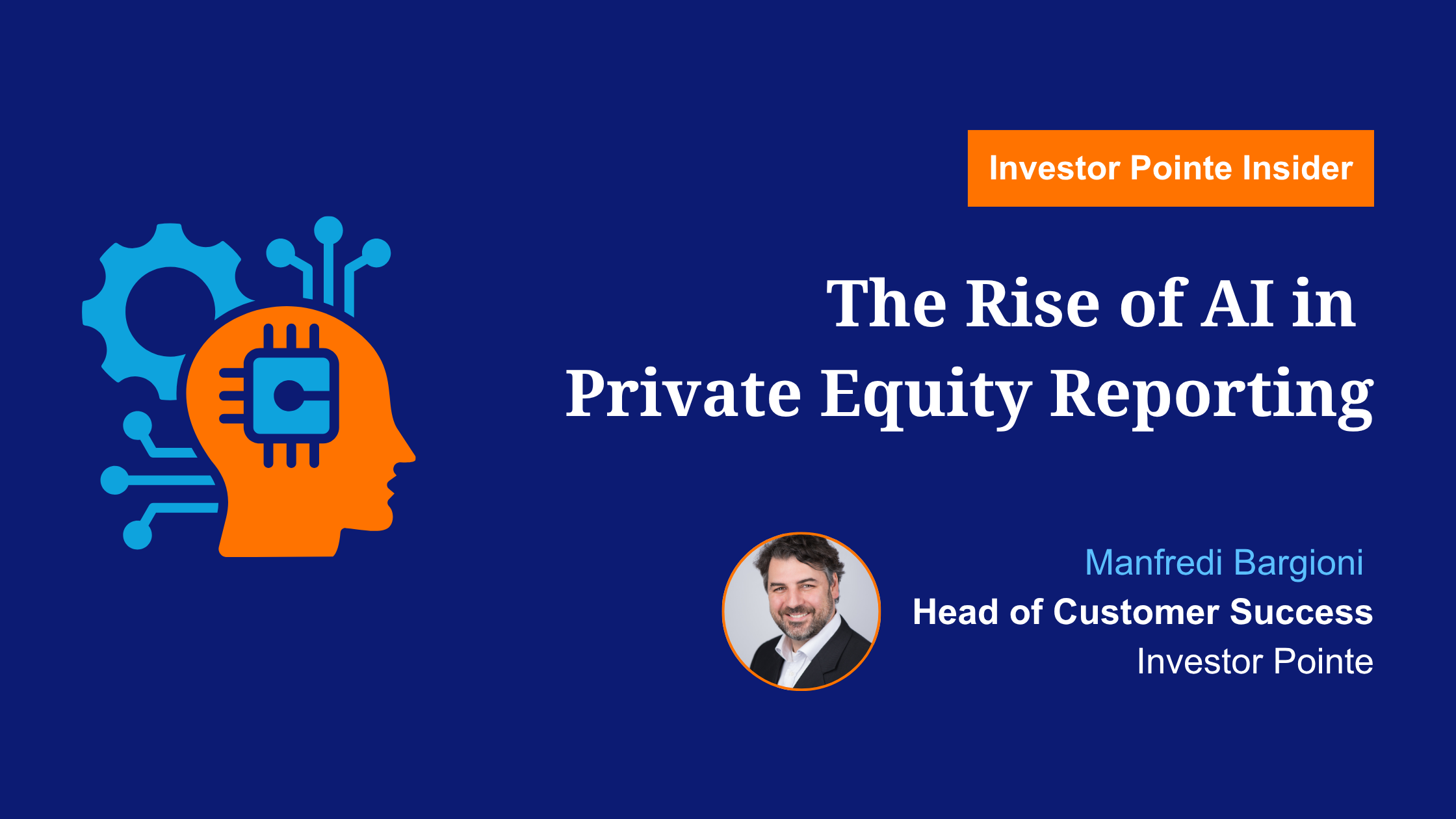 Investor Pointe Insider: The Rise of AI in Private Equity Reporting - Written by Manfredi Bargioni, Head of Customer Success at Investor Pointe